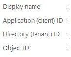 Azure app registration properties showing fields for Display Name, Application (client) ID, Directory (tenant) ID, and Object ID needed for setup.